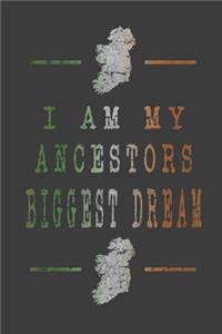 I Am My Ancestors Biggest Dream