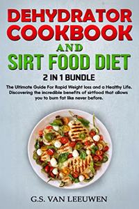 DEHYDRATOR COOKBOOK And SIRT FOOD DIET 2 in 1 Bundle