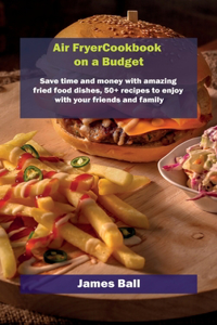 Air Fryer Cookbook on a Budget