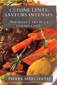 Cuisine Lente, Saveurs Intenses