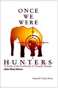 Once We Were Hunters: A Study of the Evolution of Vascular Disease