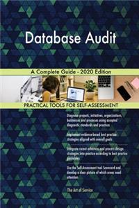 Database Audit A Complete Guide - 2020 Edition