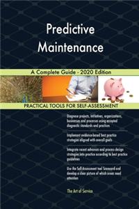Predictive Maintenance A Complete Guide - 2020 Edition