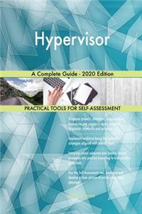 Hypervisor A Complete Guide - 2020 Edition