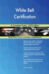 White Belt Certification A Complete Guide - 2020 Edition