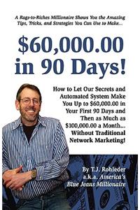 $60,000.00 in 90 Days!