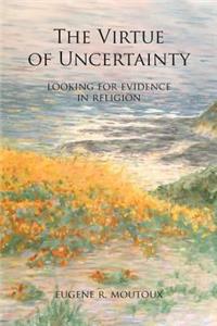 Virtue of Uncertainty