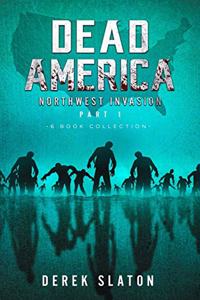 Dead America The Northwest Invasion Part 1 - 6 Book Collection