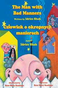 Man with Bad Manners / Czlowiek o okropnych manierach: Bilingual English-Polish Edition / Wydanie dwuj&#281;zyczne angielsko-polskie