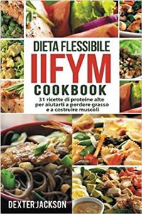 Dieta Flessibile Iifym Cookbook
