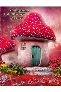 Finding Home in the Strangest of Places