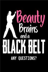 Beauty Brains and a Black Belt Any Questions?