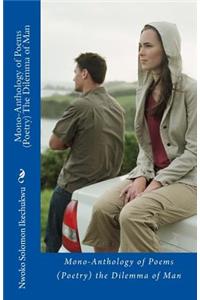 Mono-Anthology of Poems (Poetry) The Dilemma of Man