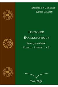 Histoire Ecclésiastique, Français-Grec, Tome 1