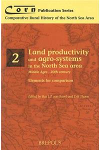 Land Productivity and Agro-Systems in the North Sea Area (Middle Ages - 20th Century). Elements for Comparison