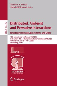 Distributed, Ambient and Pervasive Interactions. Smart Environments, Ecosystems, and Cities