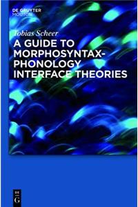 A Guide to Morphosyntax-Phonology Interface Theories: How Extra-Phonological Information Is Treated in Phonology Since Trubetzkoy's Grenzsignale