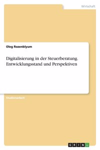 Digitalisierung in der Steuerberatung. Entwicklungsstand und Perspektiven