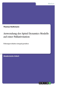Anwendung des Spiral Dynamics Modells auf einer Palliativstation