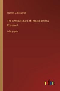 Fireside Chats of Franklin Delano Roosevelt