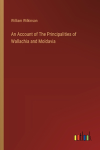 Account of The Principalities of Wallachia and Moldavia