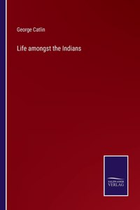 Life amongst the Indians
