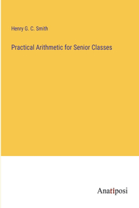 Practical Arithmetic for Senior Classes