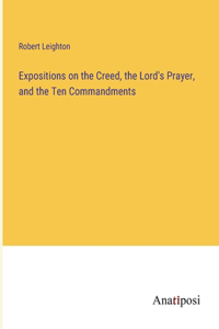 Expositions on the Creed, the Lord's Prayer, and the Ten Commandments