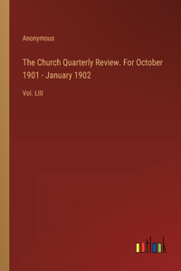 Church Quarterly Review. For October 1901 - January 1902