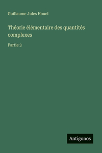 Théorie élémentaire des quantités complexes
