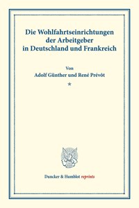 Die Wohlfahrtseinrichtungen Der Arbeitgeber in Deutschland Und Frankreich