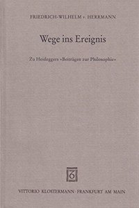 Wege Ins Ereignis: Zu Heideggers Beitragen Zur Philosophie