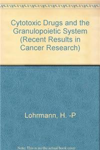 Cytotoxic Drugs and the Granulopoietic System