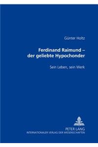 Ferdinand Raimund - Der Geliebte Hypochonder