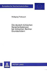 Die Deutsch-Tuerkischen Sprachenbalancen Bei Tuerkischen Berliner Grundschuelern