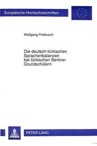 Die deutsch-tuerkischen Sprachenbalancen bei tuerkischen Berliner Grundschuelern