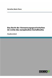 Recht der Verwertungsgesellschaften im Lichte des europäischen Kartellrechts