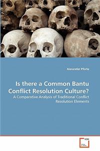 Is there a Common Bantu Conflict Resolution Culture?