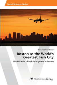 Boston as the World's Greatest Irish City