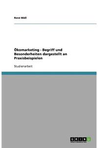 Ökomarketing - Begriff und Besonderheiten dargestellt an Praxisbeispielen