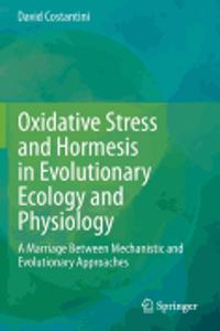 Oxidative Stress and Hormesis in Evolutionary Ecology and Physiology