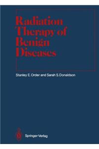 Radiation Therapy of Benign Diseases