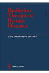 Radiation Therapy of Benign Diseases