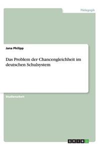 Problem der Chancengleichheit im deutschen Schulsystem