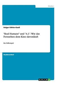 Real Humans und A.I.. Wie das Fernsehen dem Kino davonläuft