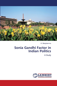 Sonia Gandhi Factor in Indian Politics