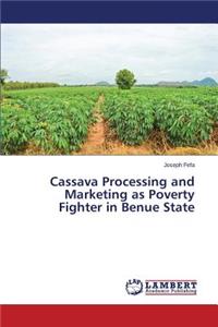 Cassava Processing and Marketing as Poverty Fighter in Benue State