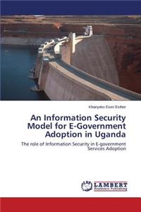 Information Security Model for E-Government Adoption in Uganda