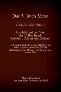 5. Buch Mose, Deuteronomium, das 5. Gesetzbuch aus dem Alten Testament, Rückblick auf den Weg des Volkes Israel, Reflexion, Schluss und Zukunft
