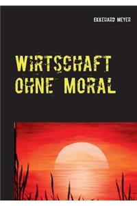 Wirtschaft ohne Moral